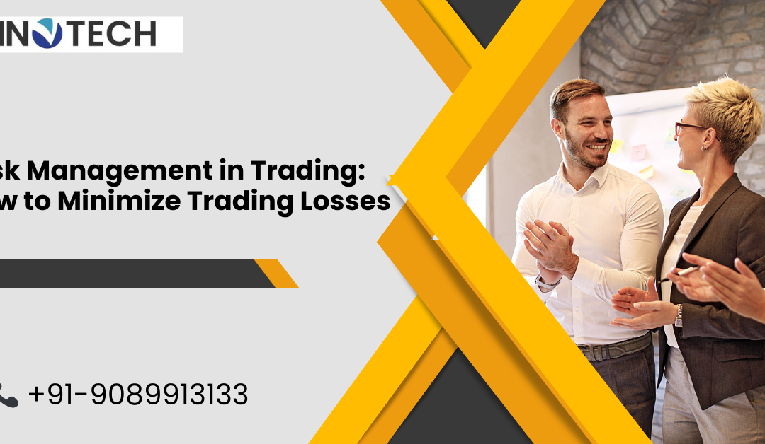 Risk Management in Trading: How to Minimize Trading Losses